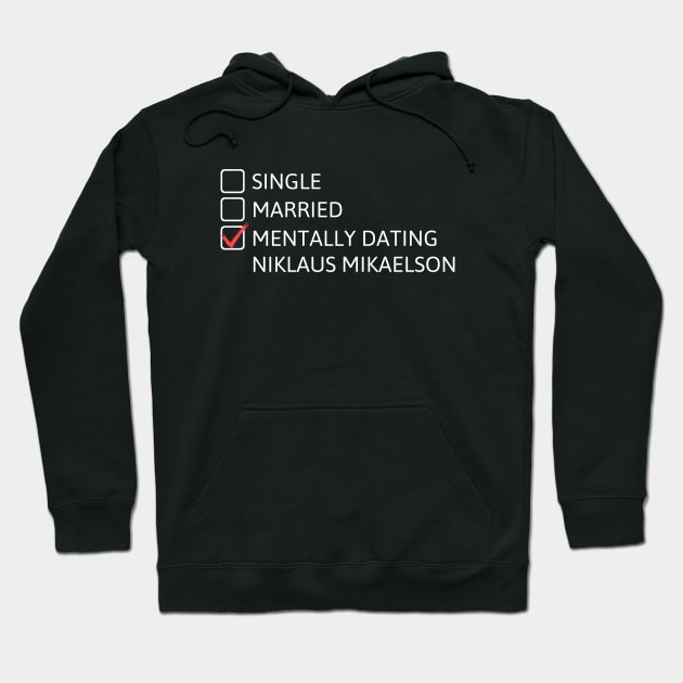 Mentally dating Niklaus Mikaelson Hoodie by cheesefries